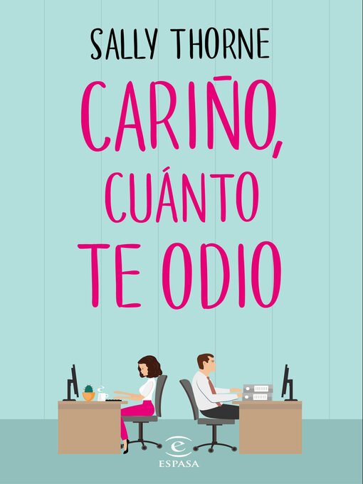 Title details for Cariño, cuánto te odio (The Hating Game) by Sally Thorne - Available